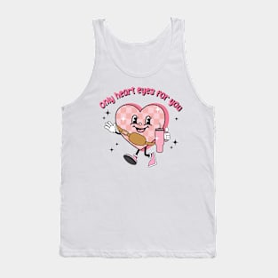 Only Heart Eyes For You Valentines Candy Heart Valentine's Day 2024 Tank Top